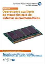 Portada de Operaciones auxiliares de mantenimiento de sistemas microinformáticos. Certificados de profesionalidad. Operaciones auxiliares de montaje y mantenimiento de sistemas microinformáticos