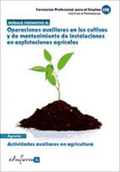 Portada de Operaciones auxiliares en los cultivos y mantenimiento de instalaciones en explotaciones agrícolas. Certificados de profesionalidad. Actividades auxiliares en agricultura