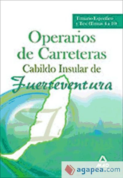 Operarios de Carreteras del Cabildo Insular de Fuerteventura. Temario Específico y Test (Temas 4 a 10)