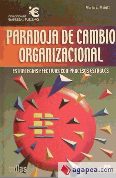 PARADOJA DE CAMBIO ORGANIZACIONAL. ESTRATEGIAS EFECTIVAS CON PROCESOS ESTABLES