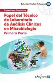 Portada de Papel del Técnico de Laboratorio de Análisis Clínico en Microbiología. Primera Parte. Colección Práctico Profesional