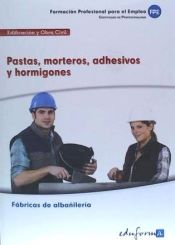 Portada de Pastas, morteros, adhesivos y hormigones. Certificados de profesionalidad. Fábricas de albañilería