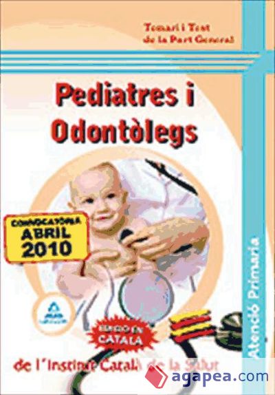 Pediatres i odontòlegs d´atenció primària del l´institut català de la salut. Temari i test de la part general