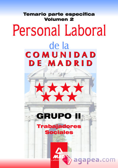 Personal laboral de la Comunidad de Madrid. Grupo II. Trabajadores Sociales. Temario parte específica volumen II