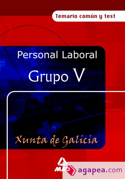 Personal laboral de la xunta de galicia. Grupo v.Temario comun y test