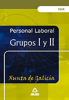 Portada de Personal laboral de la xunta de galicia. Grupos i y ii. Test general comun