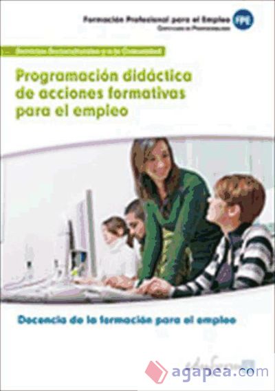 Programación didáctica de acciones formativas para el empleo. Certificados de profesionalidad. Docencia de la formación profesional para el empleo