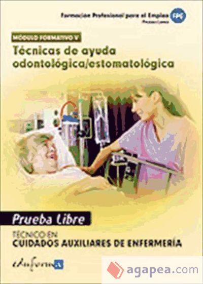 Pruebas libres para la obtenci&oacute;n del t&iacute;tulo de t&eacute;cnico de cuidados auxiliares de enfermer&iacute;a: t&eacute;cnicas de ayuda odontol&oacute;gica estomatol&oacute;gica. Ciclo formativo de grado medio: cuidados auxiliares de