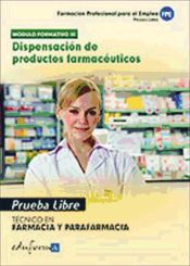 Portada de Pruebas libres para la obtención del título de técnico de farmacia y parafarmacia: dispensación de productos farmacéuticos. Ciclo formativo de grado medio: farmacia y parafarmacia