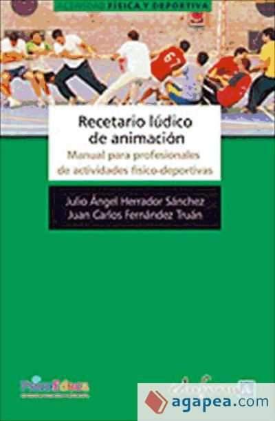 Recetario lúdico de animación. Manual para profesionales de actividades físico-deportivas