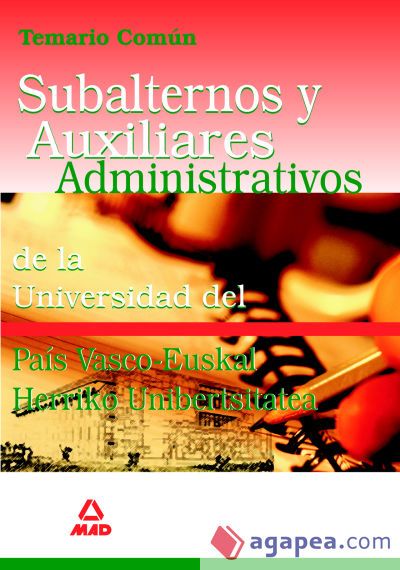 Subalternos y auxiliares administrativos de la universidad del pa&iacute;s vasco-euskal herriko unibertsitatea. Temario com&uacute;n
