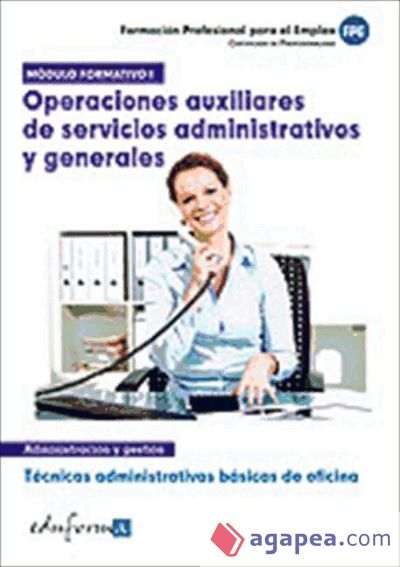 Técnicas administrativas básicas de oficina. Certificados de profesionalidad. Operaciones auxiliares de servicios administrativos y generales