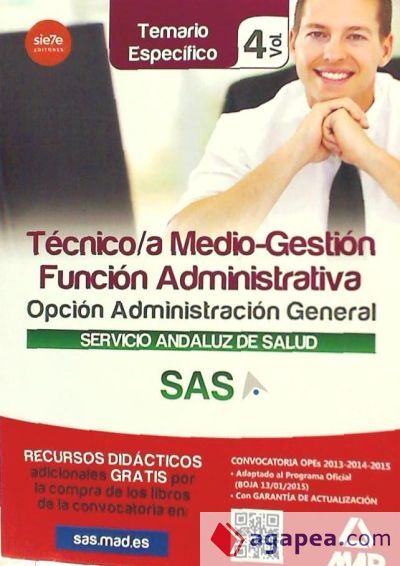 Técnico/a Medio-Gestión Función Administrativa del Servicio Andaluz de Salud (SAS). Opción Administración General. Temario específico, volumen IV Técnico/a Medio-Gestión Función Administrativa del Servicio Andaluz de Salud (SAS). Opción Administración General. Temario específico, volumen IV