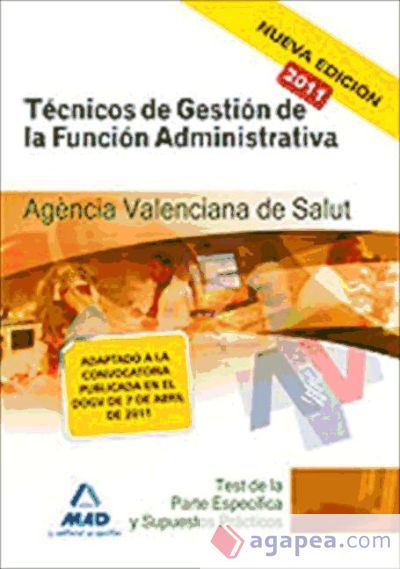 Técnicos de gestión de la función administrativa de la agencia valenciana de salud. Test de la parte específica y supuestos prácticos