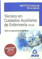 Portada de Técnicos en Cuidados Auxiliares de Enfermería del Instituto Catalán de la Salud (ICS). Test y supuestos prácticos