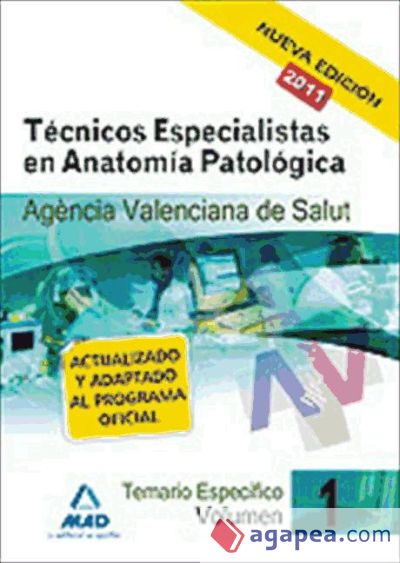 Técnicos especialistas de anatomía patológica de la agencia valenciana de salud. Temario. Volumen i