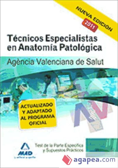 Técnicos especialistas de anatomía patológica de la agencia valenciana de salud. Test de la parte específica y supuestos prácticos