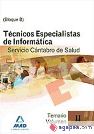 Técnicos especialistas de informática del servicio cántabro de salud. Temario. Bloque b. Volumen ii