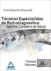 Portada de Técnicos especialistas de radiodiagnóstico del servicio cántabro de salud. Temario específico (bloque b). Volumen ii
