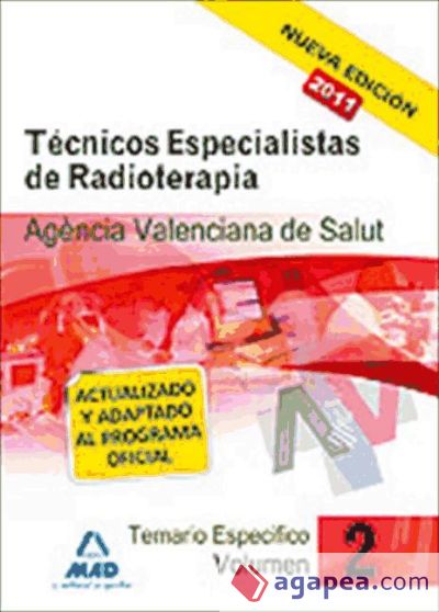 Técnicos especialistas de radioterapia de la agencia valenciana de salud. Temario específico. Volumen ii