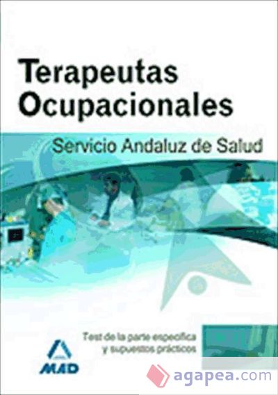 Terapeutas Ocupacionales del Servicio Andaluz de Salud. Test Parte Específica y Supuestos Prácticos