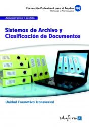 Portada de UF0347 (Transversal) Sistemas de Archivo y Clasificación de Documentos. Familia Profesional Administración y Gestión. Certificados de Profesionalidad