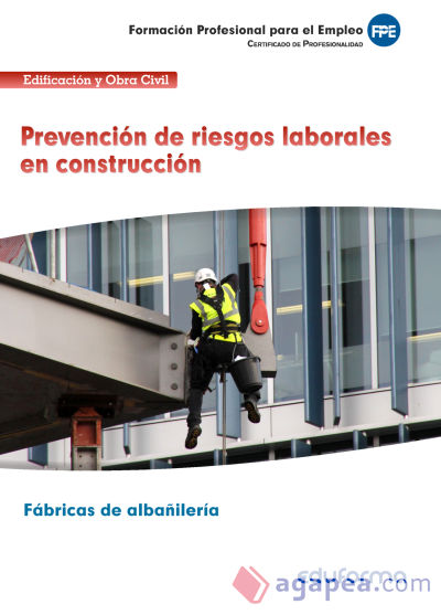 UF0531 Prevención de riesgos laborales en construcción. Certificado de profesionalidad Fábricas de albañilería.Familia Profesional edificación y obra civil