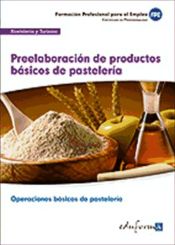 Portada de UFO0819. Preelaboración de productos básicos de pastelería. CERTIFICADO DE PROFESIONALIDAD. OPERACIONES BASICAS DE PASTELERIA. FAMILIA PROFESIONAL HOSTELERIA Y TURISMO