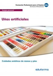 Portada de Uñas artificiales. Certificado de profesionalidad Cuidados estéticos de manos y pies. Familia profesional Imagen personal