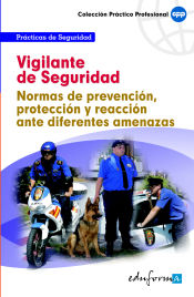 Portada de Vigilante de seguridad. Normas de prevención, protección y reacción ante diferentes amenazas