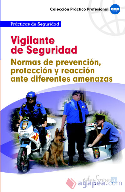 Vigilante de seguridad. Normas de prevención, protección y reacción ante diferentes amenazas