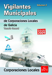 Portada de Vigilantes municipales de corporaciones locales de galicia. Temario general. Volumen ii