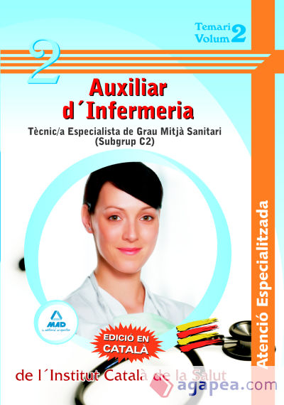 auxiliars d´infermeria atenció especialitzada de l´institut català de la salut - tècnic/a especialista de grau mitjà sanitari (subgrup c2)-. Temari volum ii