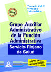 Grupo Auxiliar Administrativo De La Función Administrativa Del Servicio Riojano De Salud. Temario. Volumen Ii Y Prueba Informática