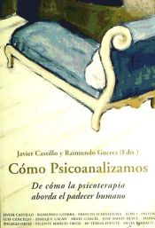 Portada de Cómo psicoanalizamos : de cómo la psicoterapia aborda el padecer humano