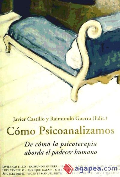 Cómo psicoanalizamos : de cómo la psicoterapia aborda el padecer humano