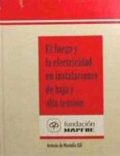 Portada de El fuego y la electricidad en instalaciones de baja y alta tensi&oacute;n