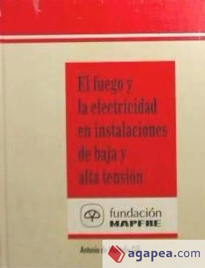El fuego y la electricidad en instalaciones de baja y alta tensi&oacute;n