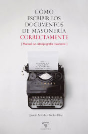 Portada de Cómo escribir los documentos de masonería correctamente