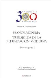 Portada de Francmasonería: tres siglos de la refundación moderna