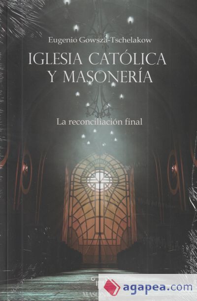 Iglesia Católica y masonería. La reconciliación final