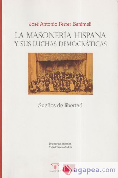 La masonería hispana y sus luchas democráticas