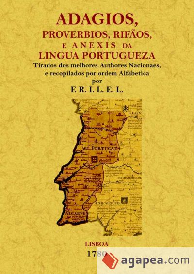 Adagios, proverbios, rifaos e anexins da lingua portugueza