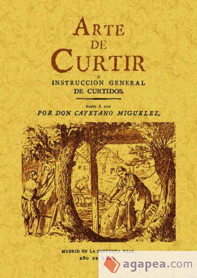 Arte de curtir o instrucción general de curtidos Arte de curtir o instrucción general de curtidos