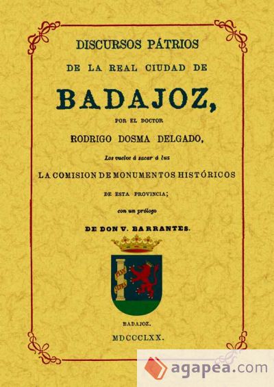 Badajoz. Discursos patrios de la real ciudad