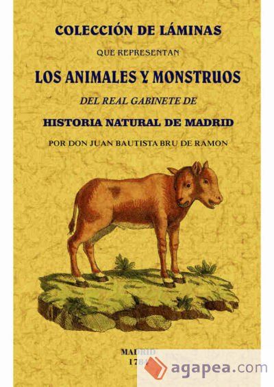 Colección de láminas que representan los animales y monstruos del Real Gabinete de Historia Natural de Madrid Colección de láminas que representan los animales y monstruos del Real Gabinete de Historia Natural de Madrid