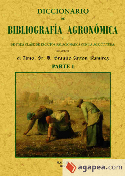 Diccionario de bibliografia agronomica de toda clase de escritos relacionados con la agricultura I