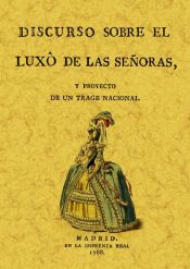 Portada de Discurso sobre el luxo de señoras y proyecto de un trage nacional