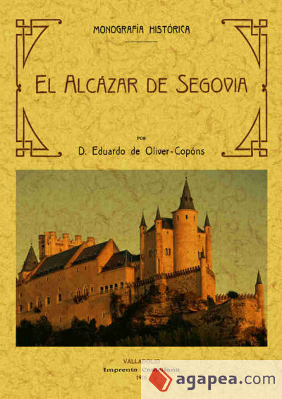 El Alcázar de Segovia, monografía historica