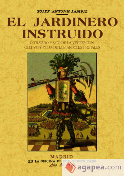 El jardinero instruido o tratado fisico de la vegetacion, cultivo y poda de los arboles frutales